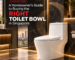 A Homeowner's Guide to Buying the Right Toilet Bowl in Singapore
